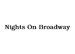 Nights On Broadway