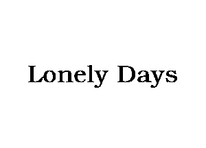 Lonely Days