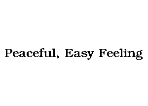 Peaceful, Easy Feeling