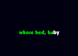 whose bed, babyr