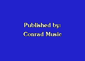Published by

Conrad Music