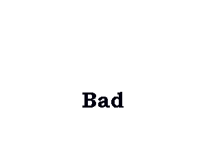 Bad