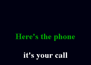 it's your call