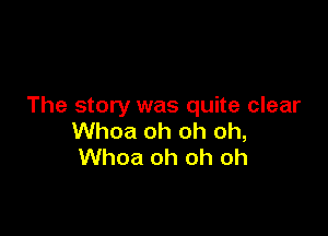 The story was quite clear

Whoa oh oh oh,
Whoa oh oh oh