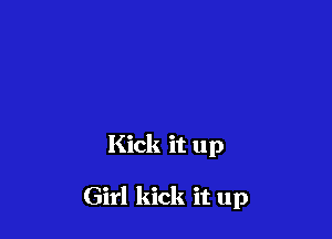 Kick it up

Girl kick it up