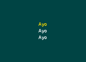 Ayo
Ayo
Ayo