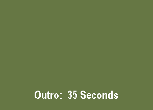 Outroz 35 Seconds