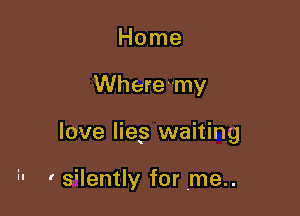 Home

Wheremy

love liegs waiting

3' , silently for me..