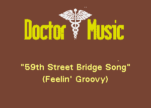 59th Street Bridge 8059
(Feelin' Groovy)
