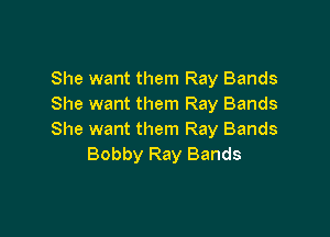She want them Ray Bands
She want them Ray Bands

She want them Ray Bands
Bobby Ray Bands