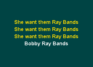 She want them Ray Bands
She want them Ray Bands

She want them Ray Bands
Bobby Ray Bands
