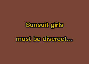 Sunsuit girls

must be discreet...