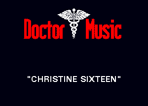 we???

CHRISTINE SIXTEEN