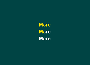 More
More
More