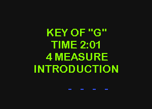 KEY OF G
TIME 2301

4MEASURE
INTRODUCTION