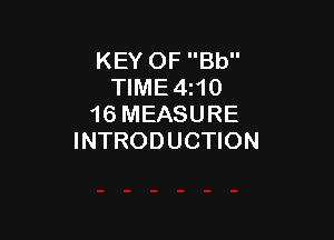 KEY OF Bb
TIME 4110
16 MEASURE

INTRODUCTION