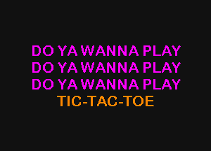 TIC -TAC -TO E