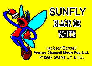 SUNFLY
MEWS

Jack sorVBothreff
Warner Chappell Music Pub. Ltd.

G3)1997 SUNFLY LTD.