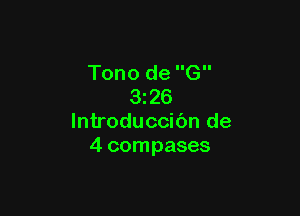 Tono de G
326

lntroduccibn de
4 compases