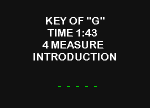 KEY OF G
TIME 1143
4 MEASURE

INTRODUCTION