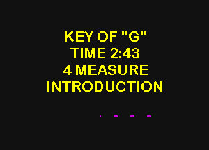 KEY OF G
TIME 243
4 MEASURE

INTRODUCTION
