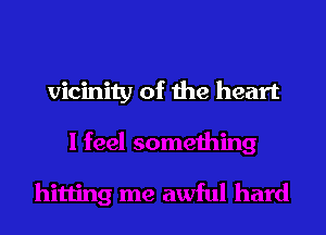 vicinity of the heart