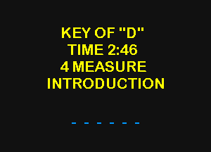 KEY OF D
TIME 246
4 MEASURE

INTRODUCTION
