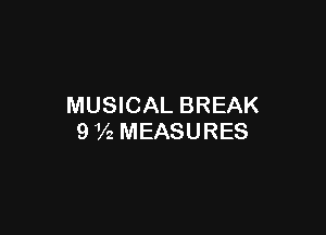 MUSICAL BREAK

9 72 MEASURES