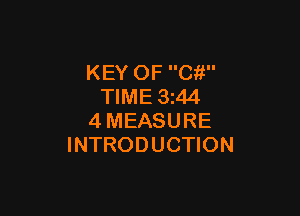 KEY OF C?!
TIME 3z44

4MEASURE
INTRODUCTION