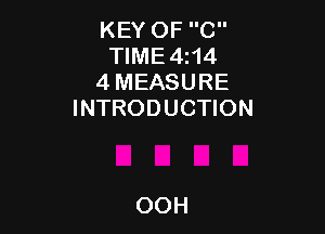 KEY OF C
TIME4214
4 MEASURE
INTRODUCTION