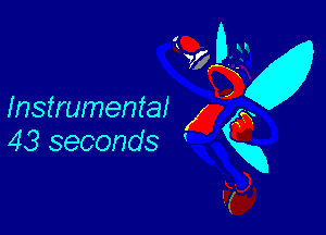 m
M
Instrumental g a
43 seconds K g
ffg