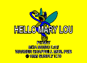 NCA MUSIC LTD5
WARNER CHAPPE-L MUS. PUB
- 199') SUNFLY -TD