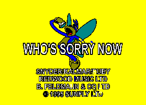 Raw

WHO SWR'RRY NOW

SNYUER I(ALMAR RUBY
REDWOOD MUSIC LTD
8. FELDMANN 5. CO LTD
11395 SUNFLY -TD