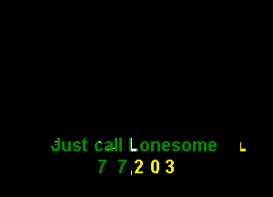 Just call Lonesome u.
7 7.2 0 3