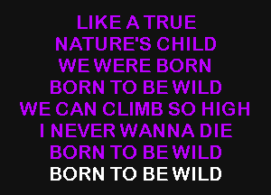 BORN TO BE WILD