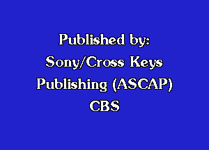 Published byz
SonWCross Keys

Publishing (ASCAP)
CBS