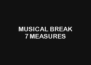 MUSICAL BREAK

TMEASURES