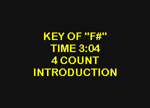 KEY OF Ffi
TIME 3z04

4COUNT
INTRODUCTION