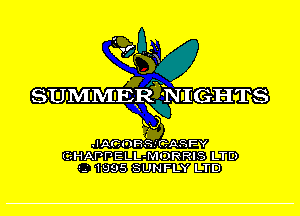 29?,ng
9W

SUMME-IiiNIGHTS
w
W
.IACIjRgunASFY

CLHAPPELL-MORRIS LTD
I.-' 1995 SUNFLY LTD