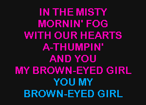 YOU MY
BROWN-EYED GIRL