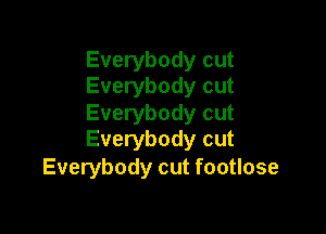 Everybody cut
Everybody cut

Everybody cut

Everybody cut
Everybody cut footlose