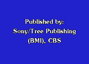 Published by
Sonyffree Publishing

(BMI), CBS