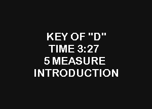 KEY OF D
TIME 3127

SMEASURE
INTRODUCTION
