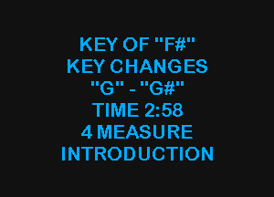 KEY OF F11
KEYCHANGES
IIGII - IIG II

TIME 258
4 MEASURE
INTRODUCTION