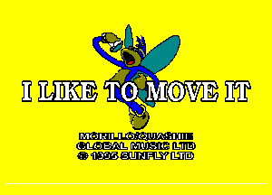 2W

I LIKE T((igfiMOVE IT

M(J HII I (Md '(.2.lJl 'allll
L'LUbfqul'1U5lL1LlL1
'5'5 '1 '395 SUNFLY LTD