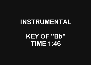 INSTRUMENTAL

KEY OF Bb
TIME 1146