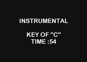 INSTRUMENTAL

KEY OF C
TIME 54