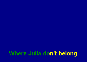 Where Julia don't belong