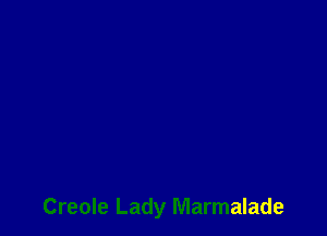 Creole Lady Marmalade