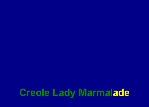 Creole Lady Marmalade